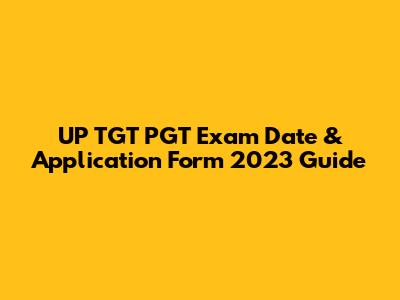 UP TGT PGT Exam Date & Application Form 2023 Guide