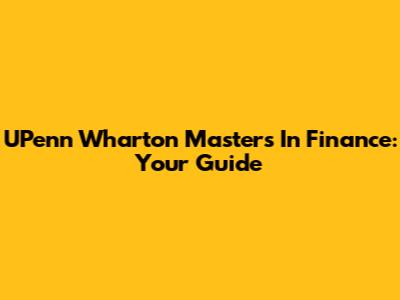 UPenn Wharton Masters In Finance: Your Guide