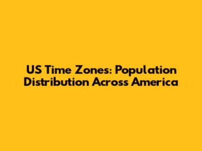 US Time Zones: Population Distribution Across America