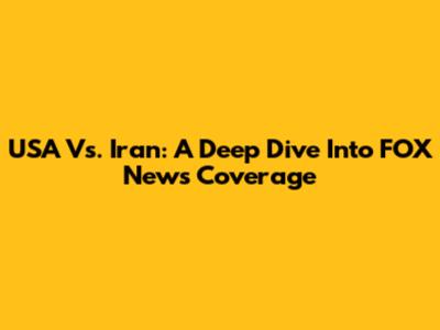 USA Vs. Iran: A Deep Dive Into FOX News Coverage