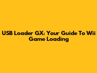 USB Loader GX: Your Guide To Wii Game Loading
