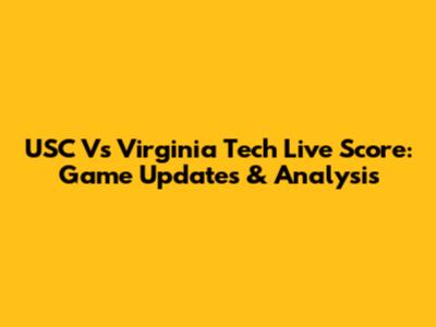 USC Vs Virginia Tech Live Score: Game Updates & Analysis