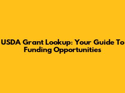 USDA Grant Lookup: Your Guide To Funding Opportunities