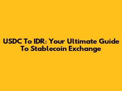 USDC To IDR: Your Ultimate Guide To Stablecoin Exchange