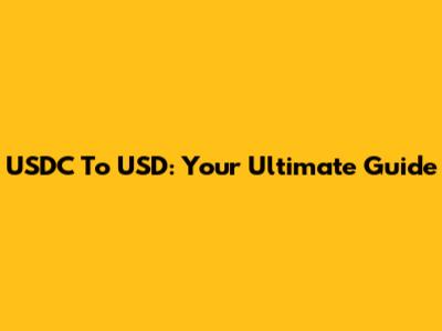 USDC To USD: Your Ultimate Guide