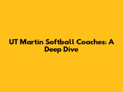 UT Martin Softball Coaches: A Deep Dive