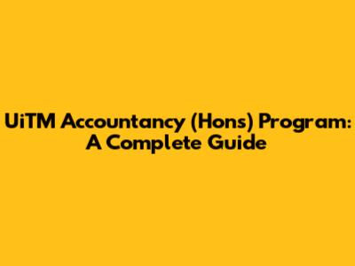 UiTM Accountancy (Hons) Program: A Complete Guide