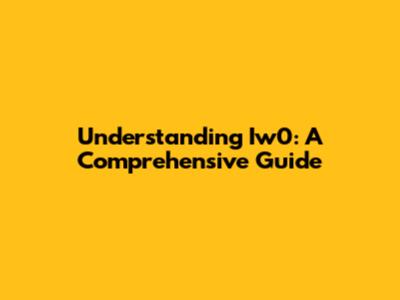 Understanding Iw0: A Comprehensive Guide