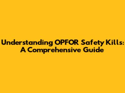 Understanding OPFOR Safety Kills: A Comprehensive Guide