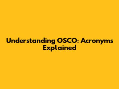 Understanding OSCO: Acronyms Explained