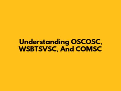 Understanding OSCOSC, WSBTSVSC, And COMSC