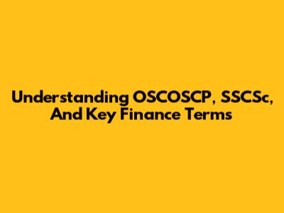 Understanding OSCOSCP, SSCSc, And Key Finance Terms