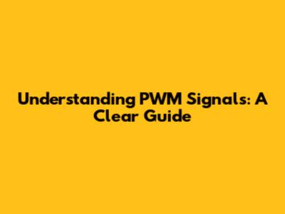 Understanding PWM Signals: A Clear Guide