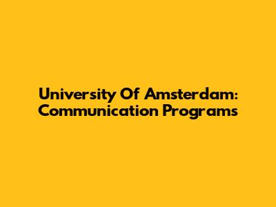 University Of Amsterdam: Communication Programs