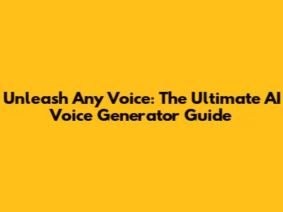 Unleash Any Voice: The Ultimate AI Voice Generator Guide
