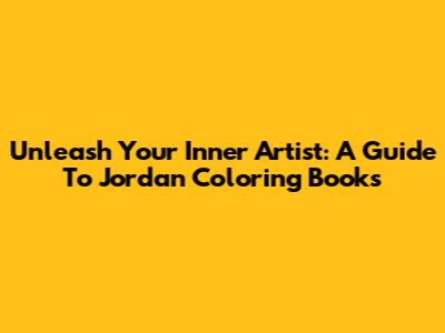 Unleash Your Inner Artist: A Guide To Jordan Coloring Books