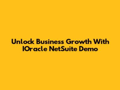 Unlock Business Growth With IOracle NetSuite Demo