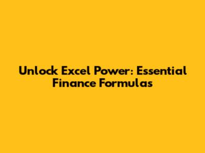 Unlock Excel Power: Essential Finance Formulas