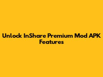 Unlock InShare Premium Mod APK Features