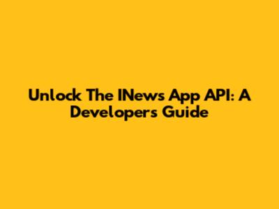 Unlock The INews App API: A Developer's Guide