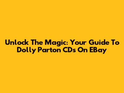 Unlock The Magic: Your Guide To Dolly Parton CDs On EBay
