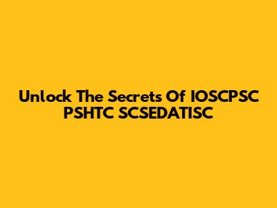 Unlock The Secrets Of IOSCPSC PSHTC SCSEDATISC