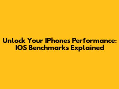 Unlock Your IPhone's Performance: IOS Benchmarks Explained