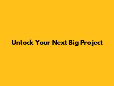 Unlock Your Next Big Project