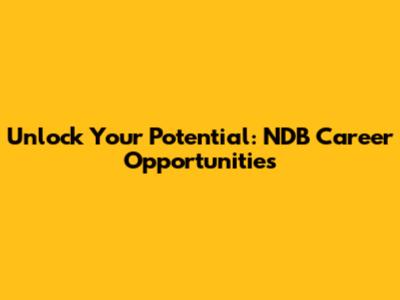 Unlock Your Potential: NDB Career Opportunities