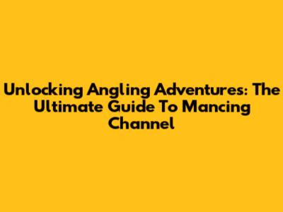 Unlocking Angling Adventures: The Ultimate Guide To Mancing Channel