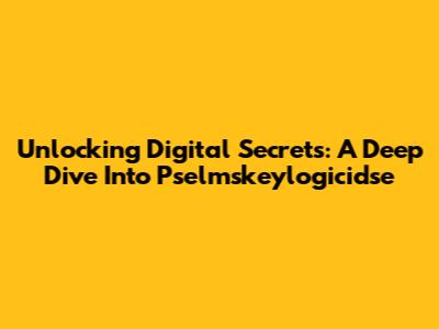 Unlocking Digital Secrets: A Deep Dive Into Pselmskeylogicidse