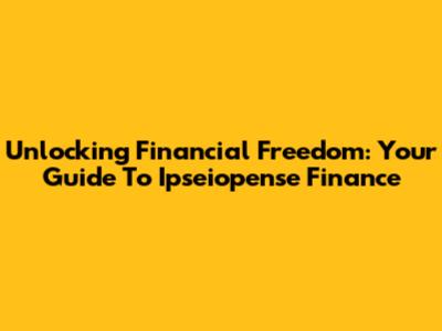 Unlocking Financial Freedom: Your Guide To Ipseiopense Finance