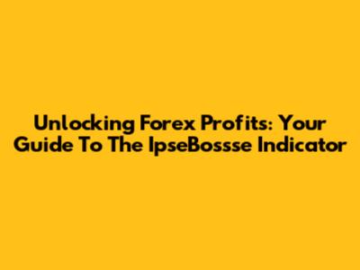 Unlocking Forex Profits: Your Guide To The IpseBossse Indicator