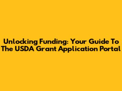 Unlocking Funding: Your Guide To The USDA Grant Application Portal