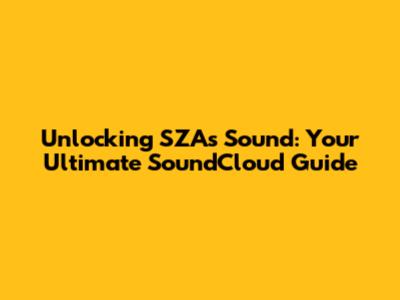 Unlocking SZA's Sound: Your Ultimate SoundCloud Guide