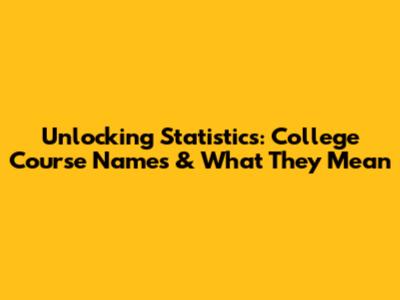 Unlocking Statistics: College Course Names & What They Mean