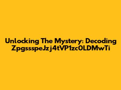 Unlocking The Mystery: Decoding ZpgssspeJzj4tVP1zc0LDMwTi