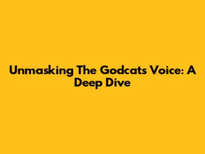 Unmasking The Godcat's Voice: A Deep Dive