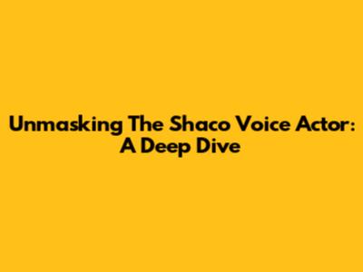 Unmasking The Shaco Voice Actor: A Deep Dive