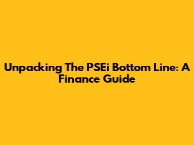 Unpacking The PSEi Bottom Line: A Finance Guide