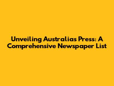 Unveiling Australia's Press: A Comprehensive Newspaper List