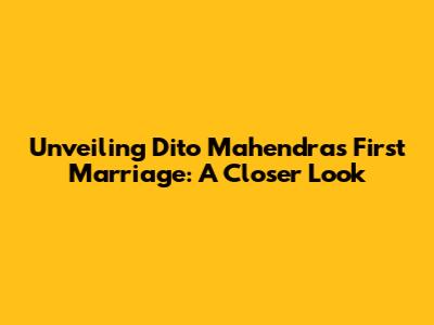 Unveiling Dito Mahendra's First Marriage: A Closer Look