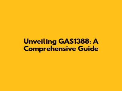 Unveiling GAS1388: A Comprehensive Guide
