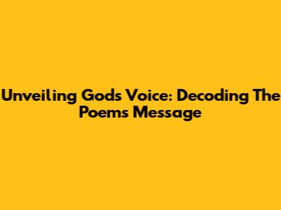 Unveiling God's Voice: Decoding The Poem's Message
