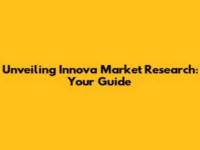 Unveiling Innova Market Research: Your Guide
