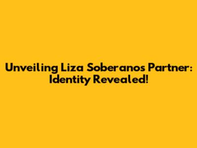 Unveiling Liza Soberano's Partner: Identity Revealed!