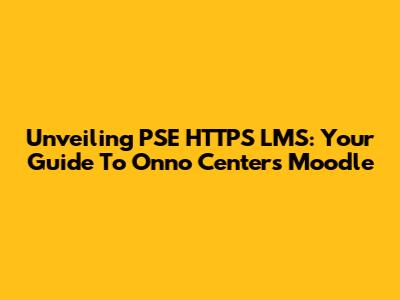 Unveiling PSE HTTPS LMS: Your Guide To Onno Center's Moodle