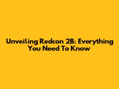 Unveiling Redcon 2B: Everything You Need To Know