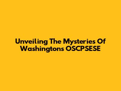 Unveiling The Mysteries Of Washington's OSCPSESE