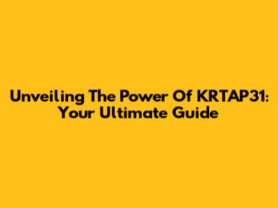 Unveiling The Power Of KRTAP31: Your Ultimate Guide